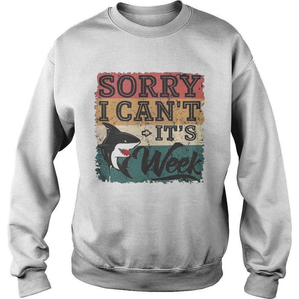 Sorry I Cant Its Week Sweatshirt
